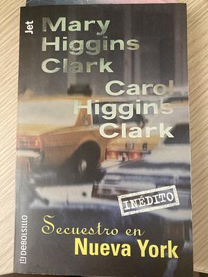 Secuestro en Nueva York by Mary Higgins Clark, Carol Higgins Clark