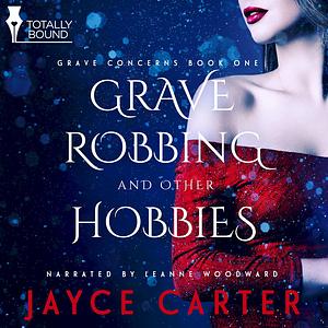 Grave Robbing and Other Hobbies by Jayce Carter