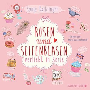 Rosen und Seifenblasen by Sonja Kaiblinger