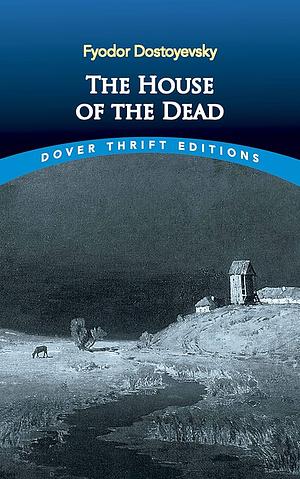 The House of The Dead by Fyodor Dostoevsky