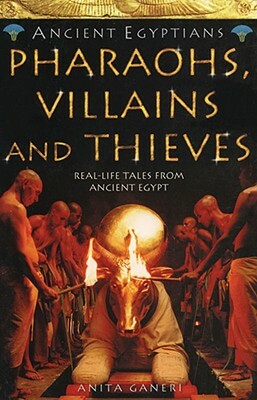 Pharaohs, Villains and Thieves (Ancient Egyptians, Book 3) by Anita Ganeri