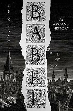 Babel: Or the Necessity of Violence: an Arcane History of the Oxford Translators' Revolution by R.F. Kuang