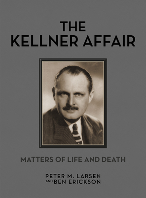 The Kellner Affair, Volume 3: Matters of Life and Death by Peter M. Larsen, Ben Erickson