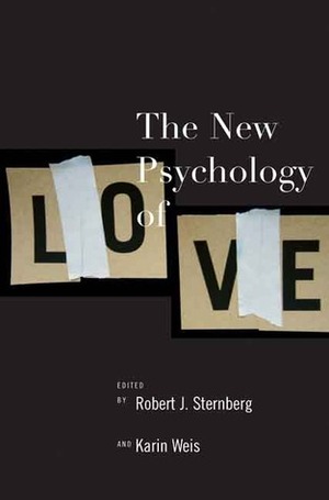 The New Psychology of Love by Robert J. Sternberg, Karin Weis