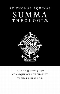 Summa Theologiae: Volume 35, Consequences of Charity: 2a2ae. 34-46 by St. Thomas Aquinas