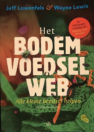 Het bodemvoedselweb: Alle kleine beestjes helpen by Marc Siepman, Wayne Lewis, Jeff Lowenfels