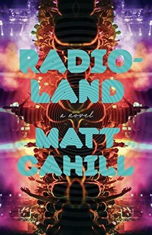 Radioland by Matt Cahill, Matt Cahill