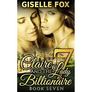 Claire and the Lady Billionaire 7 by Giselle Fox