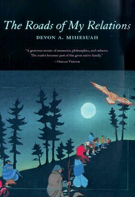 The Roads of My Relations, Volume 44 by Devon A. Mihesuah