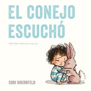 El conejo escuchó by Cori Doerrfeld, Andrea Montejo