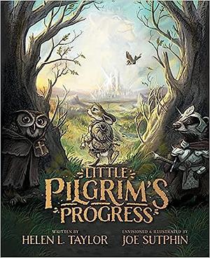 Little Pilgrim's Progress: The Illustrated Edition: From John Bunyan's Classic by Helen L. Taylor, Helen L. Taylor, John Bunyan, Joe Sutphin