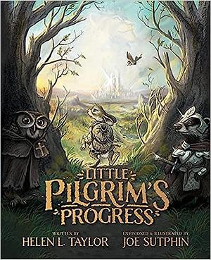 Little Pilgrim's Progress: The Illustrated Edition: From John Bunyan's Classic by John Bunyan, Joe Sutphin, Helen L. Taylor, Helen L. Taylor