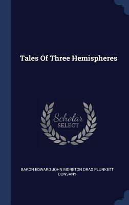 Tales of Three Hemispheres by Lord Dunsany