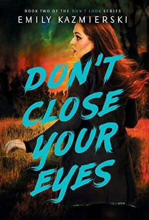 Don't Close Your Eyes by Emily Kazmierski