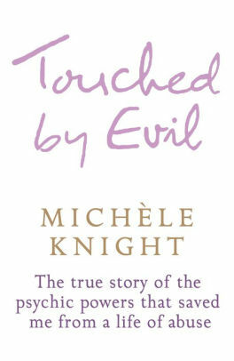 Touched By Evil: A Childhood Survived Against All Odds by Michele Knight