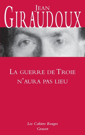 La guerre de Troie n'aura pas lieu by Jean Giraudoux