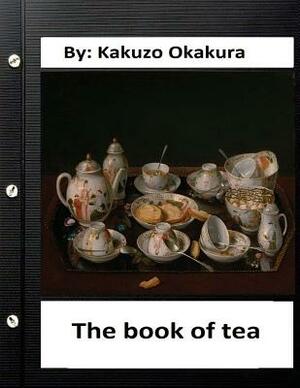 The book of tea by Kakuzo Okakura (World's Classics) by Kakuzo Okakura