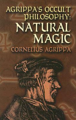 Agrippa's Occult Philosophy: Natural Magic by Cornelius Agrippa