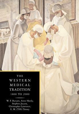 The Western Medical Tradition: 1800-2000 by W. F. Bynum, Anne Hardy, Stephen Jacyna