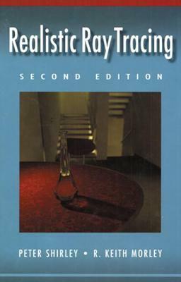 Realistic Ray Tracing by Peter Shirley, R. Keith Morley