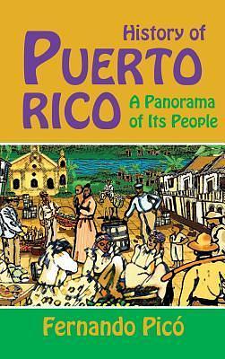 History of Puerto Rico: A Panorama of Its People by Fernando Picó, Fernando Picó