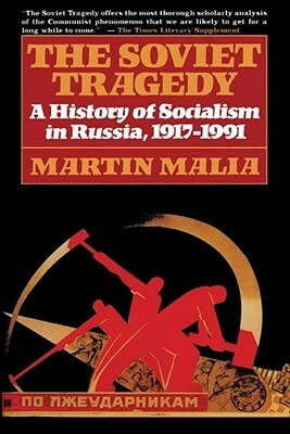 Soviet Tragedy: A History of Socialism in Russia by Martin Malia
