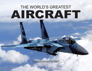 World's Greatest Aircraft by Christopher Chant