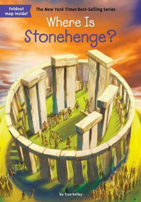 Where Is Stonehenge? by Who HQ, True Kelley