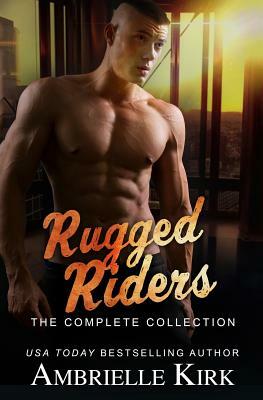 Rugged Riders: The Complete Collection by Ambrielle Kirk