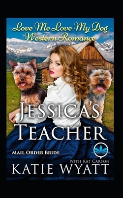 Jessica's Teacher by Katie Wyatt, Kat Carson