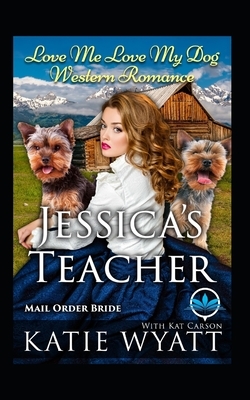 Jessica's Teacher by Kat Carson, Katie Wyatt