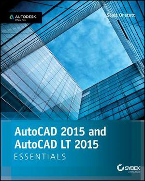 AutoCAD 2015 and AutoCAD LT 2015 Essentials: Autodesk Official Press by Scott Onstott
