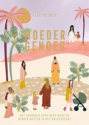 Moeder genoeg by Florine Duif