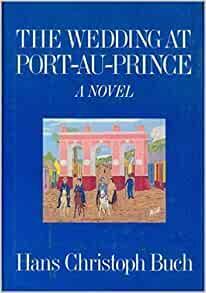 The Wedding at Port-au-Prince by Hans Christoph Buch