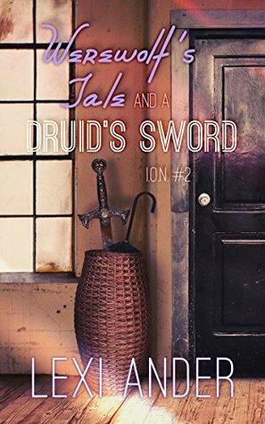 Werewolf's Tale and a Druid's Sword by Lexi Ander