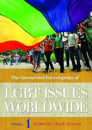 The Greenwood Encyclopedia of LGBT Issues Worldwide: [3 Volumes] by Chuck Stewart