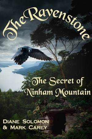 The Ravenstone: The Secret of Ninham Mountain by Diane Solomon, Mark Carey