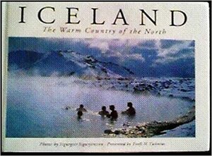 Iceland The Warm Country Of The North by Torfi H. Tulinius