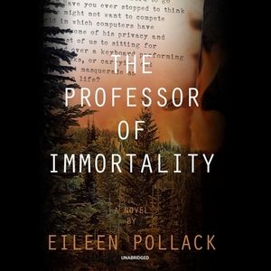 The Professor of Immortality by Eileen Pollack