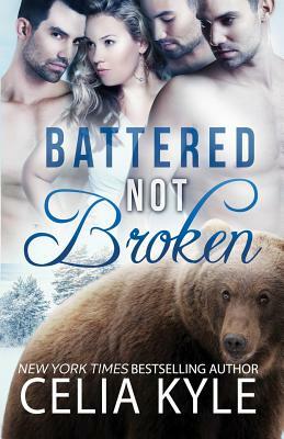 Battered Not Broken by Celia Kyle