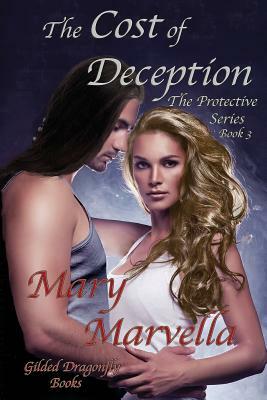 The Cost of Deception: The Protective Series, Book 3 by Mary Marvella