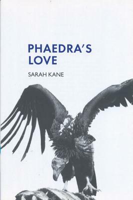 Phaedra's Love by Sarah Kane