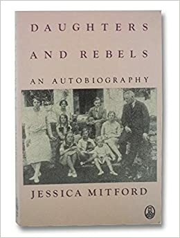 Daughters and Rebels by Jessica Mitford