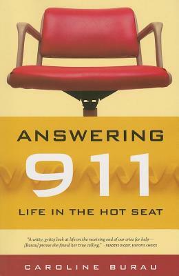 Answering 911: Life in the Hot Seat by Caroline Burau