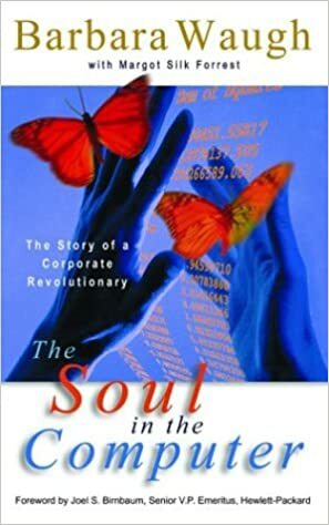 The Soul in the Computer: The Story of a Corporate Revolutionary by Barbara Waugh, Margot Silk Forrest