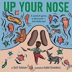 Up Your Nose by Isabel Greenberg, Seth Fishman
