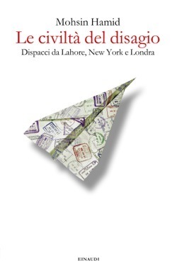 Le civiltà del disagio: Dispacci da Lahore, New York e Londra by Norman Gobetti, Mohsin Hamid