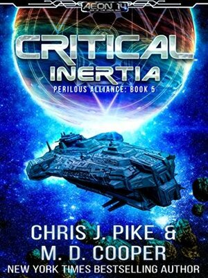 Critical Inertia: The Return of Grayson and the Hunt for Paul Rhoads by M.D. Cooper, Chris J. Pike