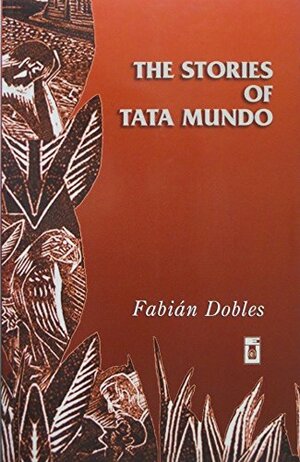The Stories of Tata Mundo by Fabián Dobles