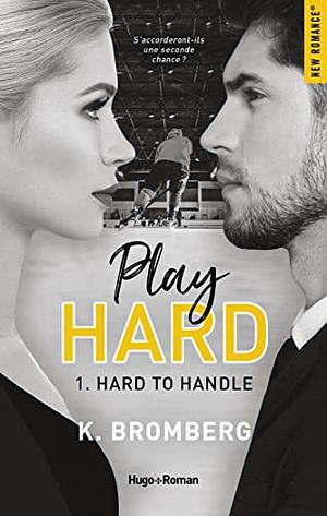 Play Hard - Hard to Handle by K. Bromberg